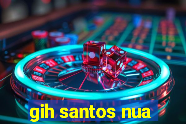 gih santos nua